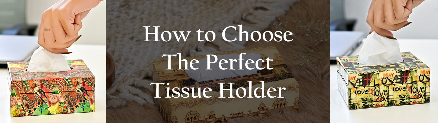 How to Choose the Perfect Tissue Holder
